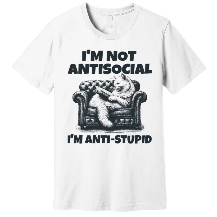 IM Not Antisocial IM Antistupid Black Premium T-Shirt