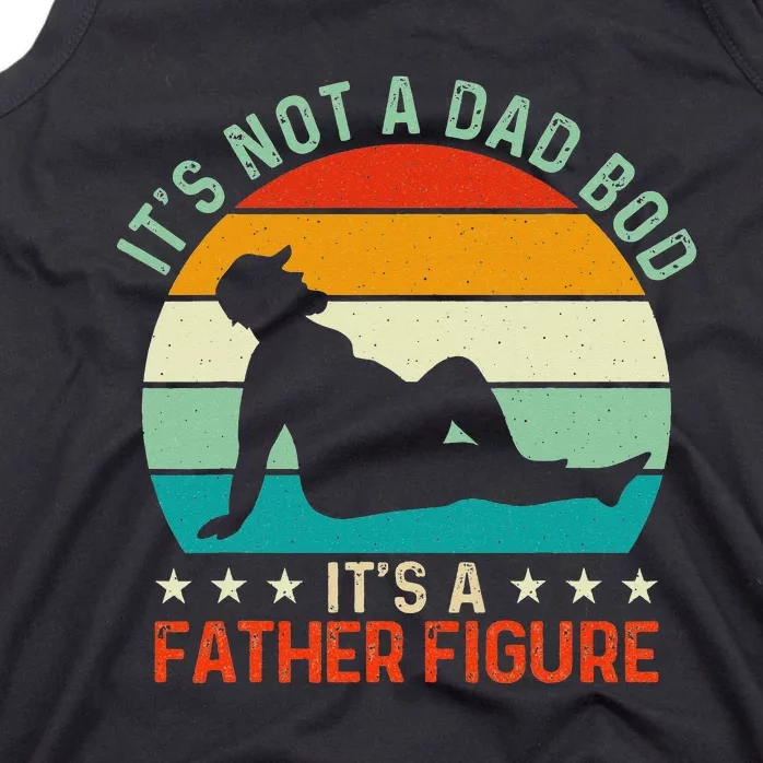 It's Not a Dad Bod It's a Father Figure Tank Top