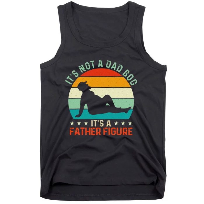 It's Not a Dad Bod It's a Father Figure Tank Top