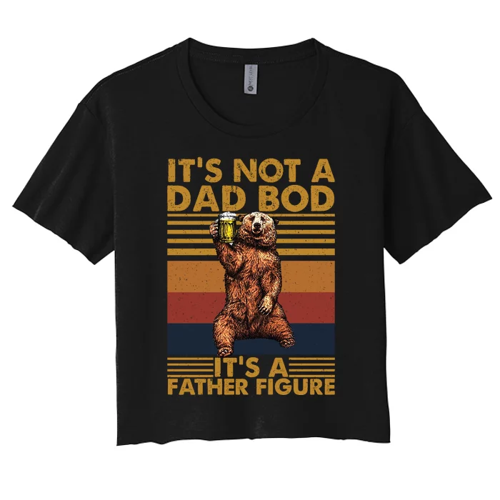 ItS Not A Dad Bod Its A Father Figure Women's Crop Top Tee