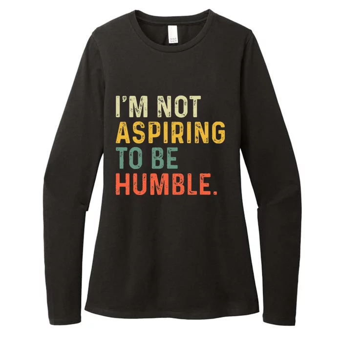 IM Not Aspiring To Be Humble Womens CVC Long Sleeve Shirt