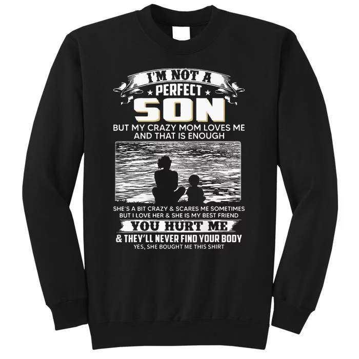 I'm Not A Perfect Son But My Crazy Mom Loves Me On Back Tall Sweatshirt