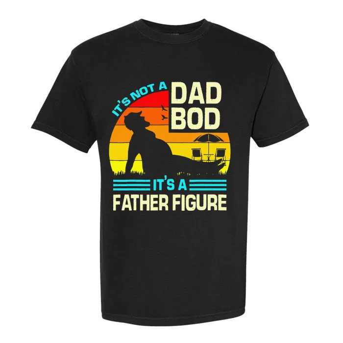 It's Not a Dad Bod It's a Father Figure Garment-Dyed Heavyweight T-Shirt