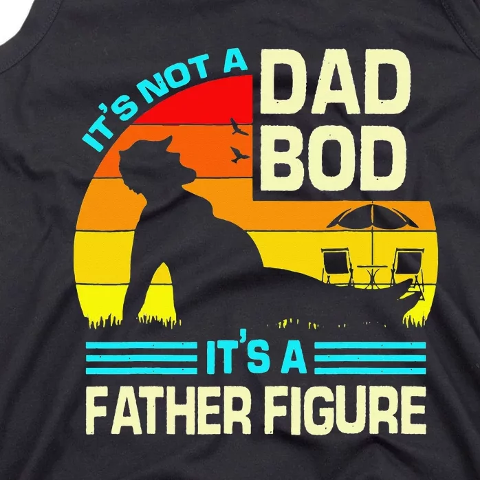 It's Not a Dad Bod It's a Father Figure Tank Top