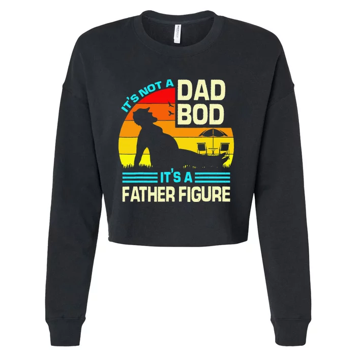 It's Not a Dad Bod It's a Father Figure Cropped Pullover Crew