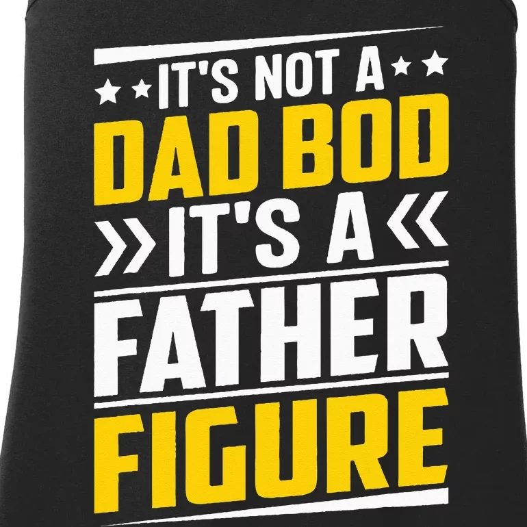 It's Not A Dad Bod It's A Father Figure Fathers Day Birthday Ladies Essential Tank