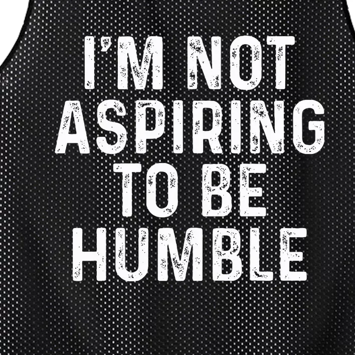 IM Not Aspiring To Be Humble Mesh Reversible Basketball Jersey Tank