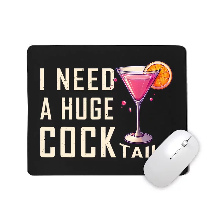 I Need A Huge Cocktail | Funny Adult Humor Drinking Mousepad