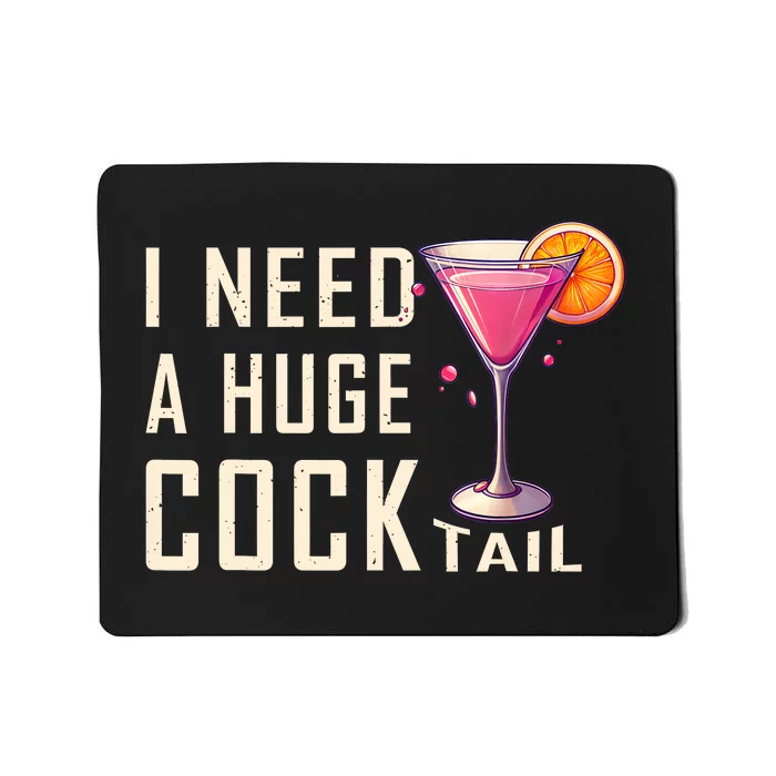 I Need A Huge Cocktail | Funny Adult Humor Drinking Mousepad