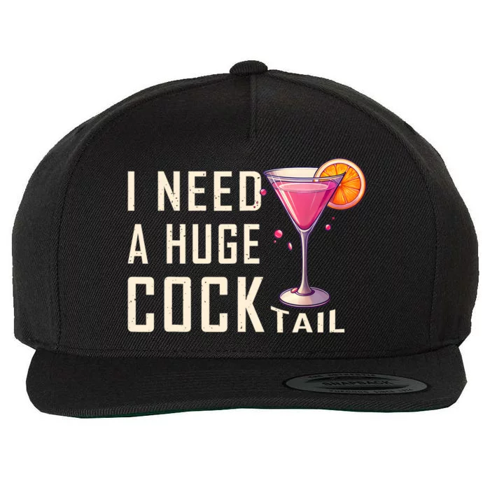 I Need A Huge Cocktail | Funny Adult Humor Drinking Wool Snapback Cap