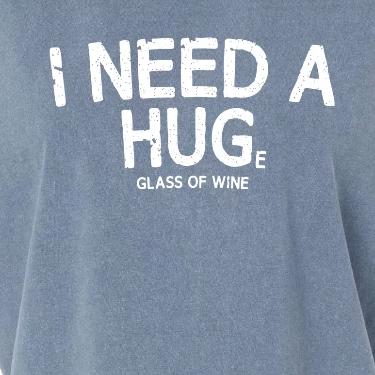 I Need A Huge Glass Of Wine Funny Wine Humor Garment-Dyed Women's Muscle Tee