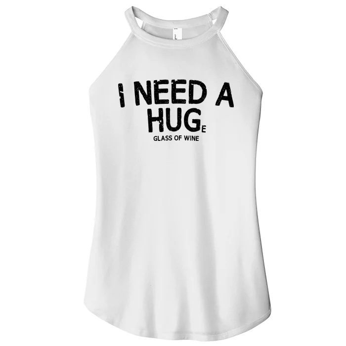 I Need A Huge Glass Of Wine Funny Wine Humor Women’s Perfect Tri Rocker Tank