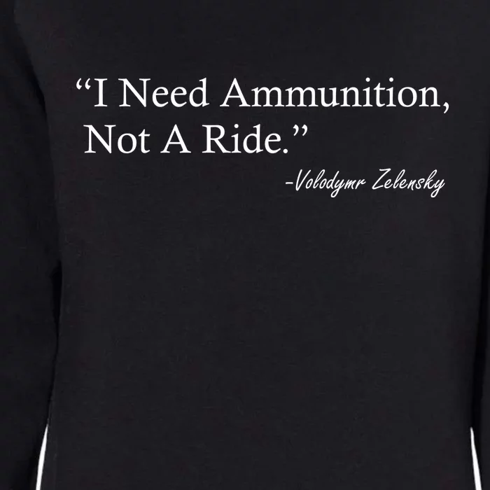 I Need Ammunition Not A Ride Ukraine President Voloydmyr Zelensky Womens California Wash Sweatshirt