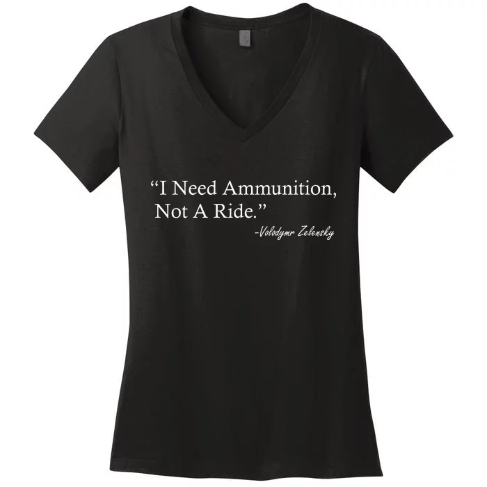 I Need Ammunition Not A Ride Ukraine President Voloydmyr Zelensky Women's V-Neck T-Shirt