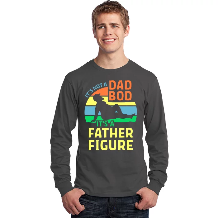 It's Not A Dad Bod It's A Father Figure Funny Long Sleeve Shirt