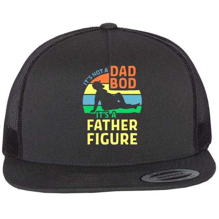 It's Not A Dad Bod It's A Father Figure Funny Flat Bill Trucker Hat