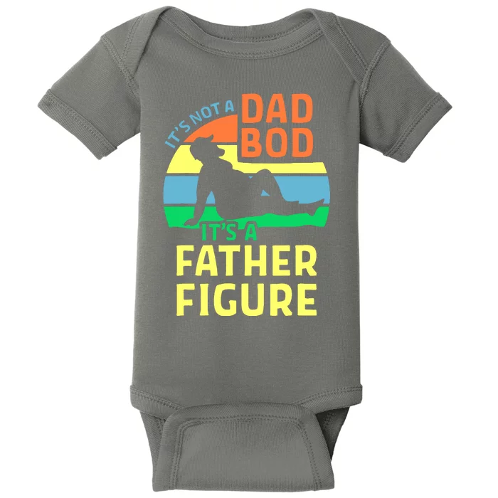 It's Not A Dad Bod It's A Father Figure Funny Baby Bodysuit