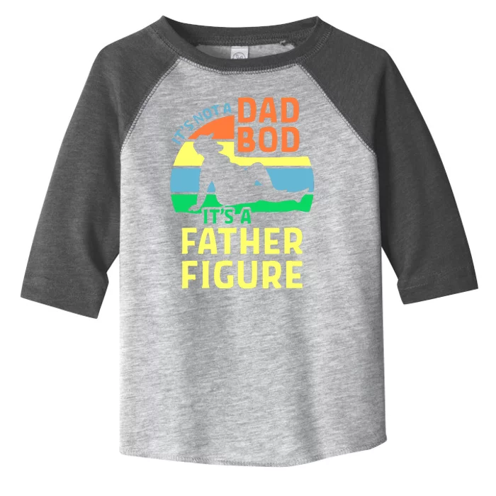 It's Not A Dad Bod It's A Father Figure Funny Toddler Fine Jersey T-Shirt