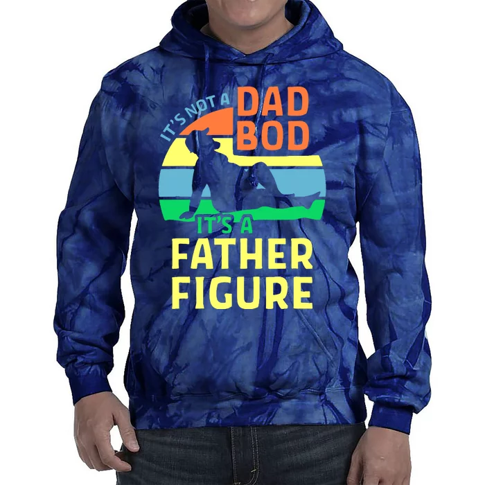 It's Not A Dad Bod It's A Father Figure Funny Tie Dye Hoodie