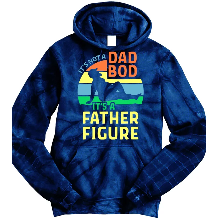 It's Not A Dad Bod It's A Father Figure Funny Tie Dye Hoodie