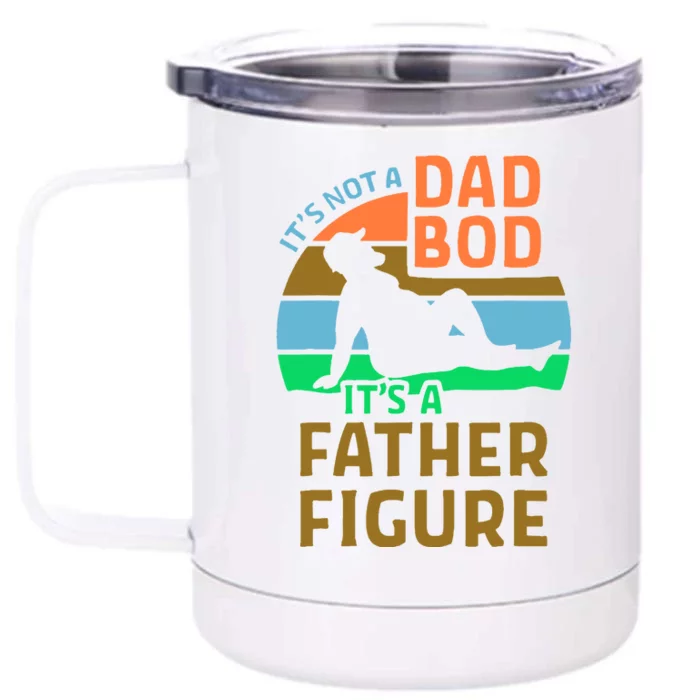 It's Not A Dad Bod It's A Father Figure Funny Front & Back 12oz Stainless Steel Tumbler Cup