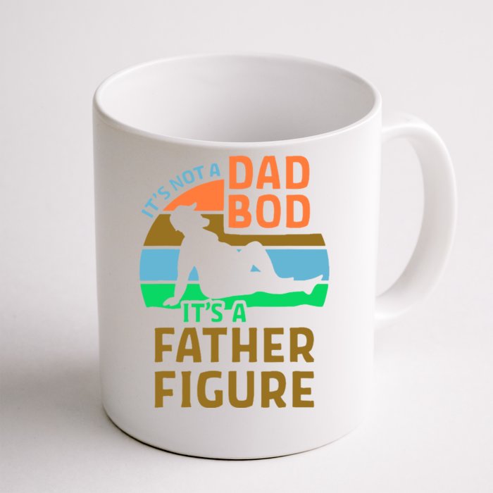 It's Not A Dad Bod It's A Father Figure Funny Front & Back Coffee Mug