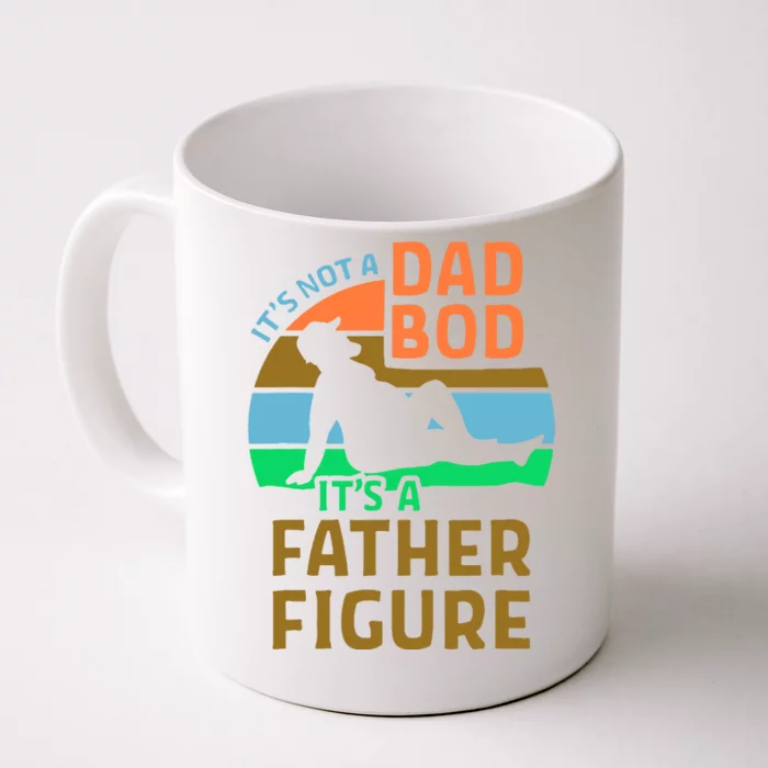 It's Not A Dad Bod It's A Father Figure Funny Front & Back Coffee Mug