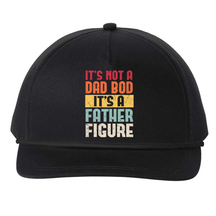 ItS Not A Dad Bod ItS A Father Figure Fathers Day Snapback Five-Panel Rope Hat