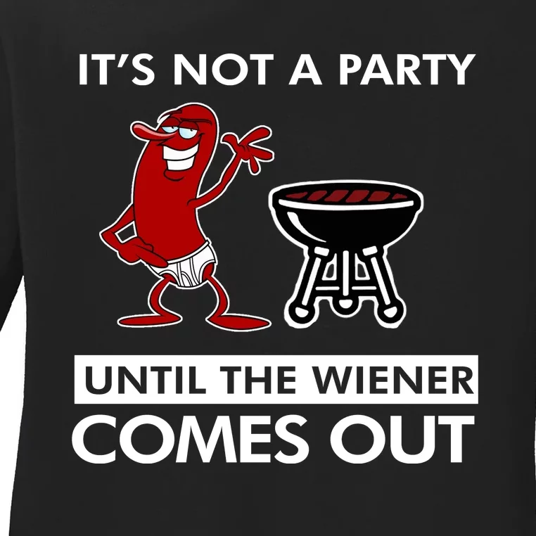 Its Not A Party Until The Wiener Comes Out Ladies Long Sleeve Shirt