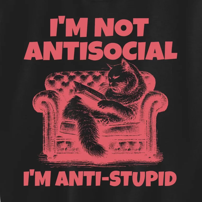 Im Not Anti Social Im Anti Stupid Kids Sweatshirt