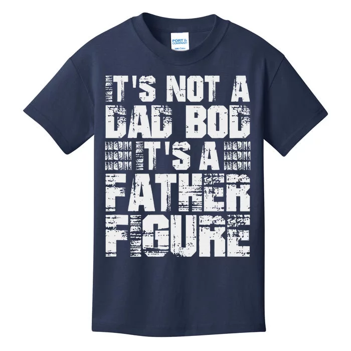 Its Not A Dad Bod Its A Father Figure Fathers Day Funny Kids T-Shirt