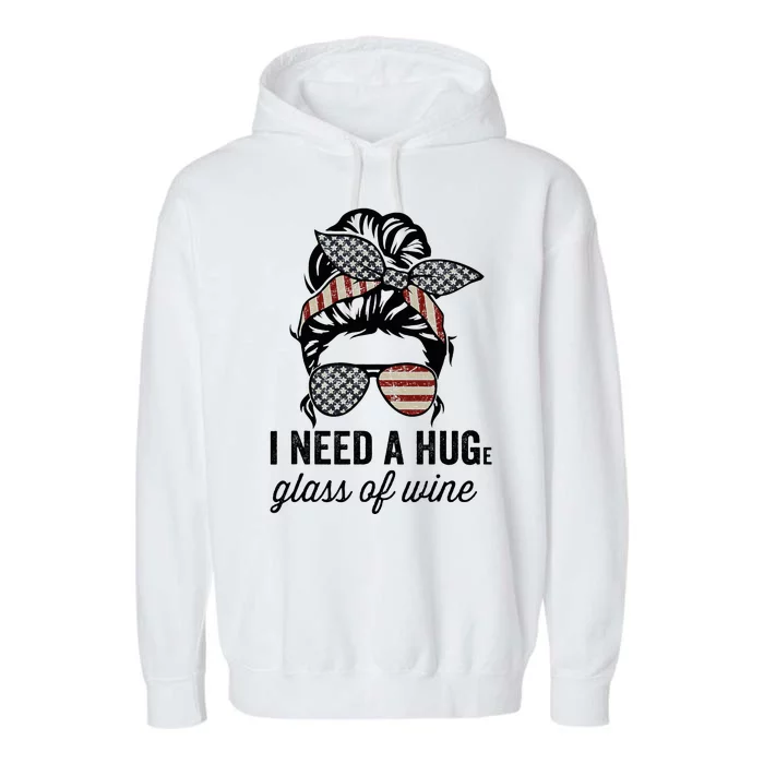 I Need A Huge Glass Of Wine Usa Garment-Dyed Fleece Hoodie