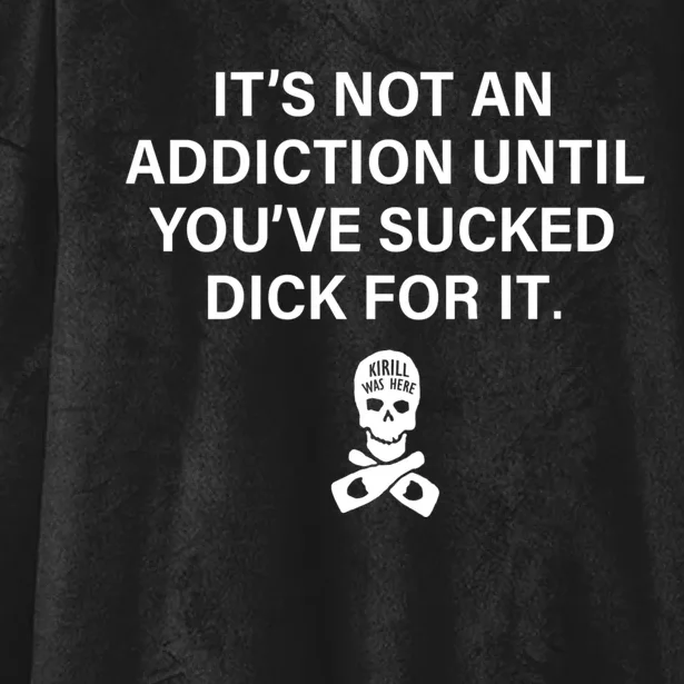 It's Not An Addiction Until You've Sucked (On Back) Hooded Wearable Blanket