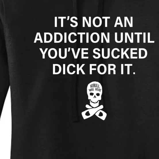 It's Not An Addiction Until You've Sucked (On Back) Women's Pullover Hoodie