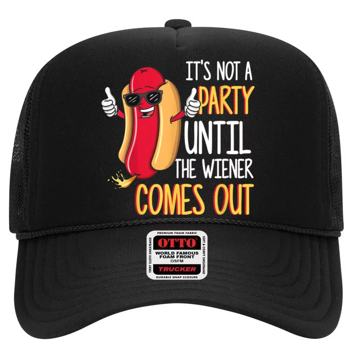 It's Not A Party Until The Wiener Comes Out Funny Hot Dog TShirt High Crown Mesh Trucker Hat