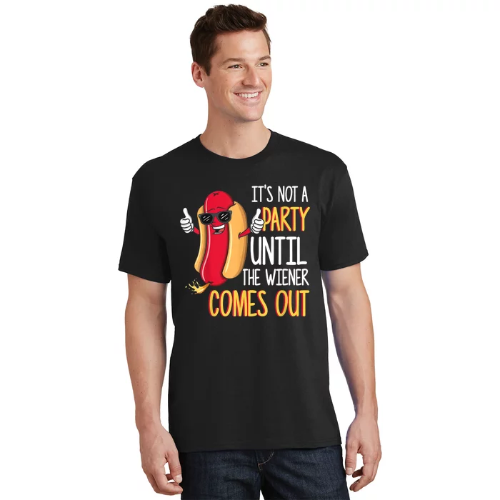 It's Not A Party Until The Wiener Comes Out Funny Hot Dog TShirt T-Shirt