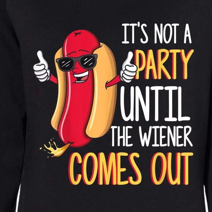 It's Not A Party Until The Wiener Comes Out Funny Hot Dog TShirt Womens California Wash Sweatshirt