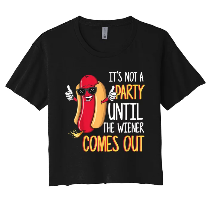 It's Not A Party Until The Wiener Comes Out Funny Hot Dog TShirt Women's Crop Top Tee