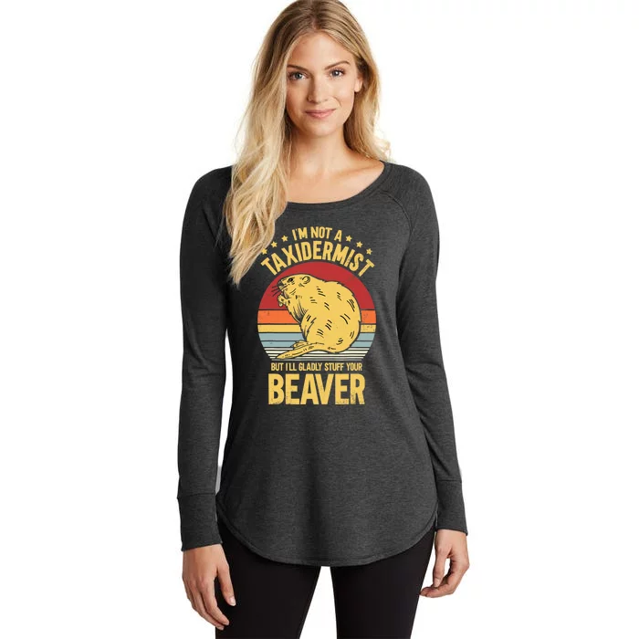 I'm Not A Taxidermist But I'll Gladly Stuff Your Beaver Women's Perfect Tri Tunic Long Sleeve Shirt