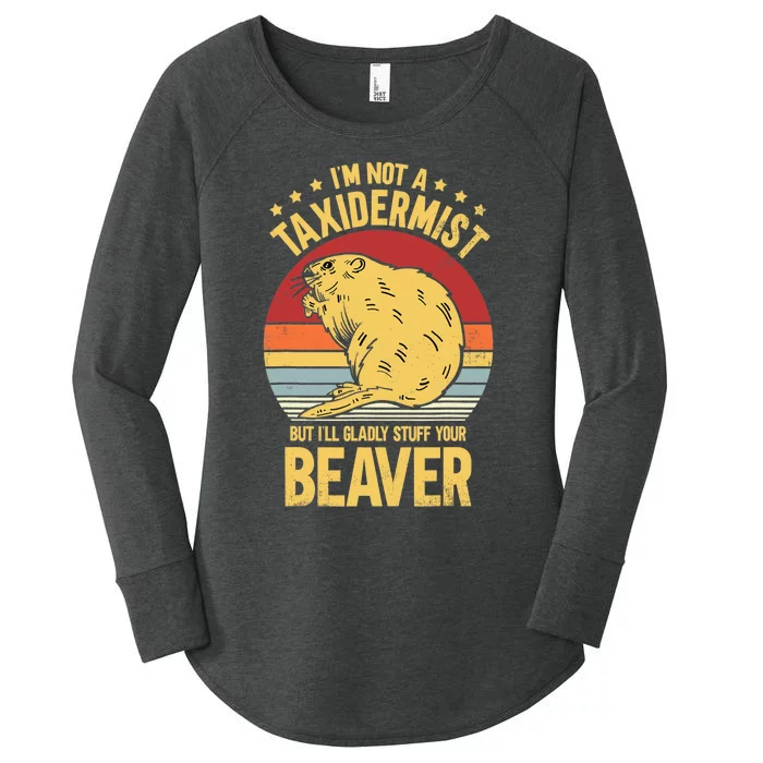 I'm Not A Taxidermist But I'll Gladly Stuff Your Beaver Women's Perfect Tri Tunic Long Sleeve Shirt