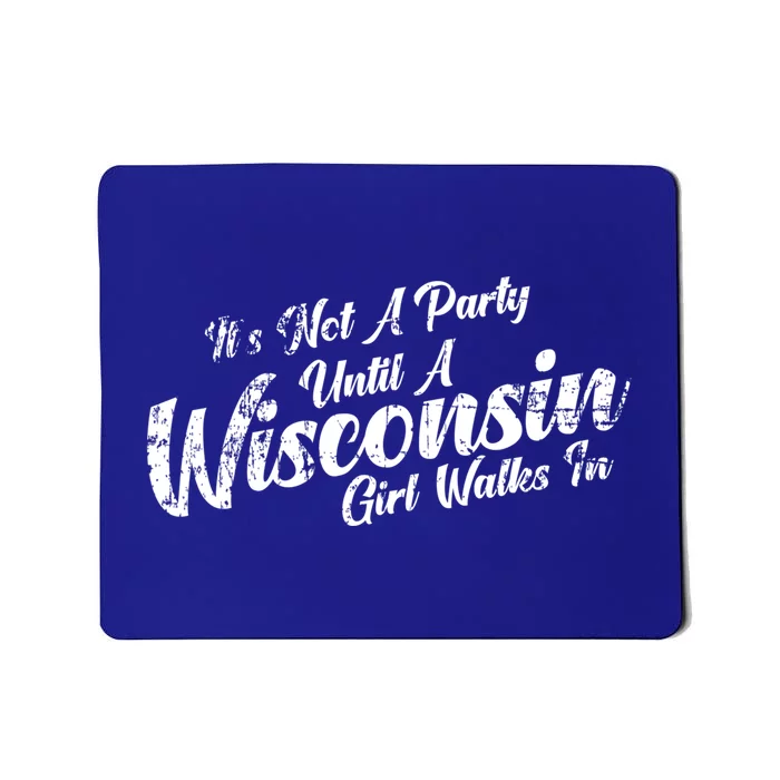 Its Not A Party Until A Wisconsin Walks In Meaningful Gift Mousepad