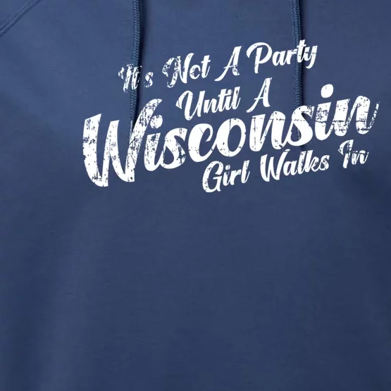 Its Not A Party Until A Wisconsin Walks In Meaningful Gift Performance Fleece Hoodie