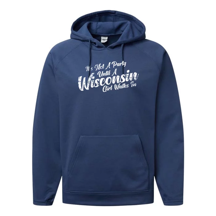 Its Not A Party Until A Wisconsin Walks In Meaningful Gift Performance Fleece Hoodie