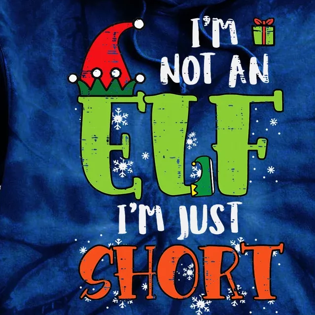 Im Not An Elf Just Short Funny Christmas Xmas Tie Dye Hoodie