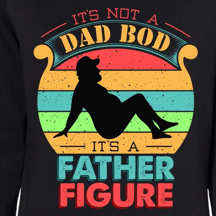 Its Not A Dad Bod Its A Father Figure Funny Fathers Day Womens California Wash Sweatshirt