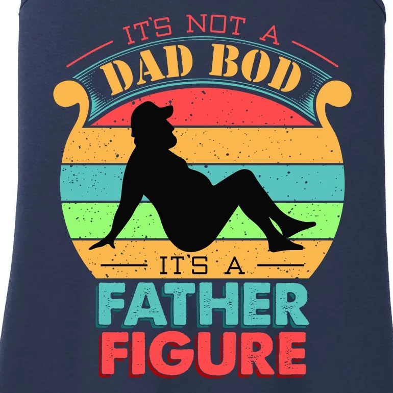 Its Not A Dad Bod Its A Father Figure Funny Fathers Day Ladies Essential Tank