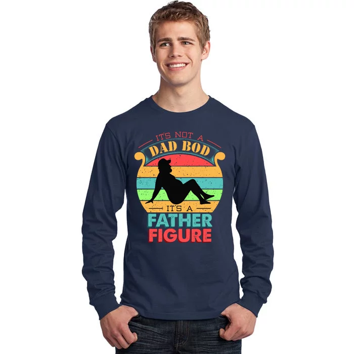 Its Not A Dad Bod Its A Father Figure Funny Fathers Day Tall Long Sleeve T-Shirt