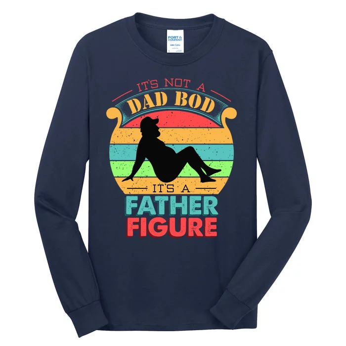 Its Not A Dad Bod Its A Father Figure Funny Fathers Day Tall Long Sleeve T-Shirt