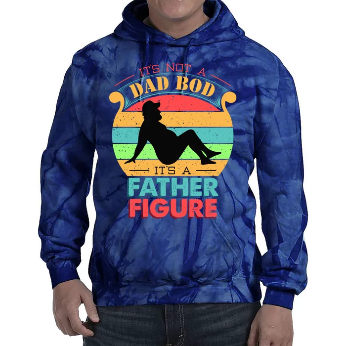 Its Not A Dad Bod Its A Father Figure Funny Fathers Day Tie Dye Hoodie