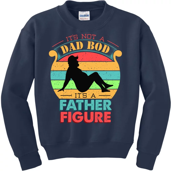 Its Not A Dad Bod Its A Father Figure Funny Fathers Day Kids Sweatshirt